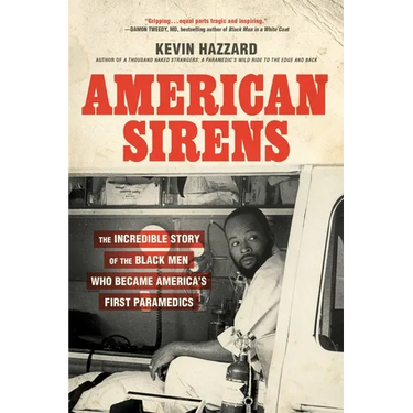 American Sirens: The Incredible Story of the Black Men Who Became America's First Paramedics