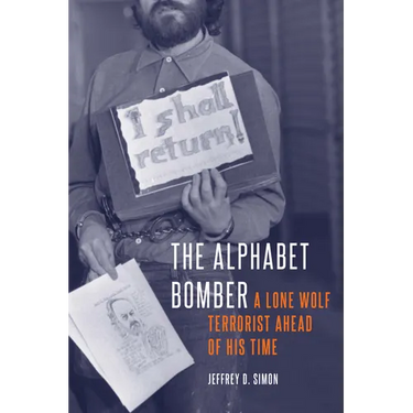 The Alphabet Bomber: A Lone Wolf Terrorist Ahead of His Time
