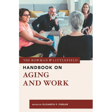 The Rowman & Littlefield Handbook on Aging and Work