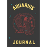 Aquarius Journal: This 7x10 Zodiac Aquarius Journal Includes 12 Monthly Planner Pages - 100 Journal Pages - 50 Activity Mazes - 200 Rand