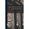 Get Rich in Spite of Yourself