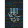 101 African Americans Who Shaped South Carolina