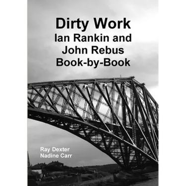 Dirty Work: Ian Rankin and John Rebus Book-By-Book