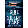 The Girl from Silent Lake: A totally gripping and heart-pounding crime thriller