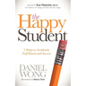 The Happy Student: 5 Steps to Academic Fulfillment and Success