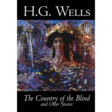 The Country of the Blind and Other Stories by H. G. Wells, Science Fiction, Classics, Short Stories