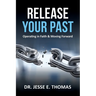 Release Your Past: Operating in Faith & Moving Forward