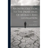 An Introduction To The Principles Of Morals And Legislation; Volume 2