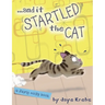... and it Startled the Cat