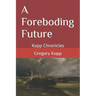 A Foreboding Future: Kopp Chronicles