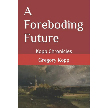 A Foreboding Future: Kopp Chronicles