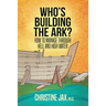 Who's Building the Ark?: How to Manage Through Hell and High Water