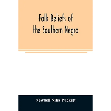 Folk beliefs of the southern Negro