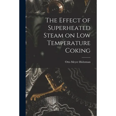 The Effect of Superheated Steam on Low Temperature Coking