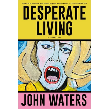 Desperate Living: A Screenplay