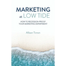 Marketing at Low Tide: How to Recession-Proof Your Marketing Department