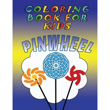 Coloring Book for Kids: Pinwheels: Kids Coloring Book