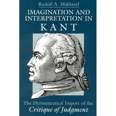 Imagination and Interpretation in Kant: The Hermeneutical Import of the Critique of Judgment