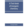 A text-book of inorganic chemistry