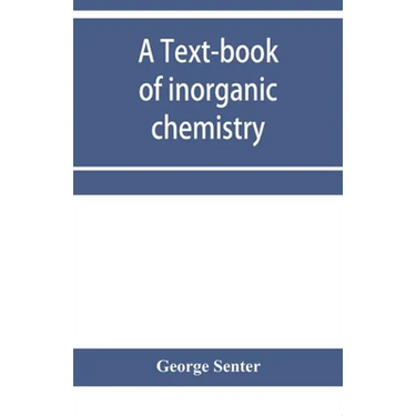 A text-book of inorganic chemistry
