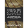 Follow the Golden Brick Road: The Ultimate Path to Real Estate Wealth Building, Retirement Income, and Financial Freedom
