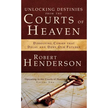 Unlocking Destinies From the Courts of Heaven