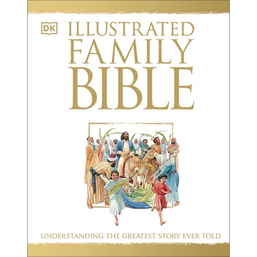 Illustrated Family Bible: Understanding the Greatest Story Ever Told