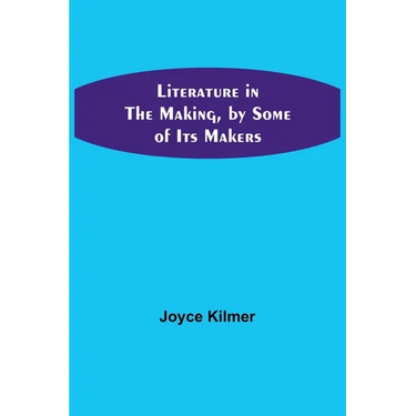 Literature in the Making, by Some of Its Makers