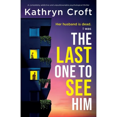 The Last One to See Him: A completely addictive and unputdownable psychological thriller