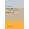 Urban Elites and Mass Transportation: The Dialectics of Power