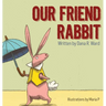 Our Friend Rabbit