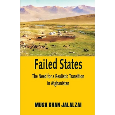 Failed States: The Need for a Realistic Transition in Afghanistan