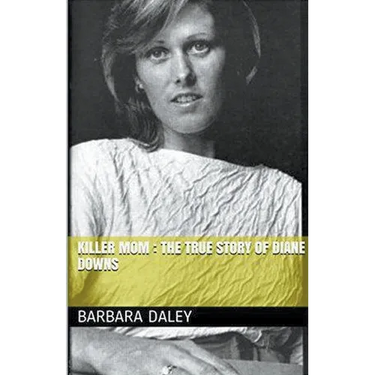 Killer Mom: The True Story of Diane Downs