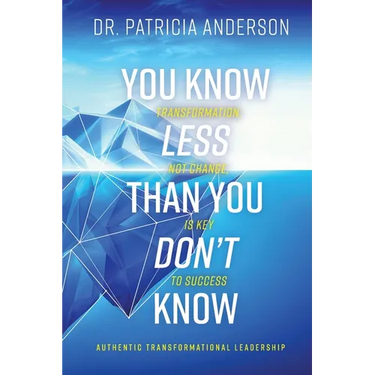 You Know Less Than You Don't Know: Transformation, Not Change, Is Key to Success