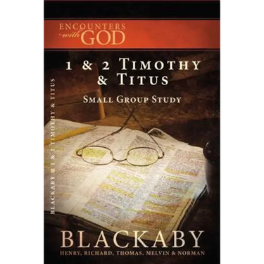1 and 2 Timothy and Titus: A Blackaby Bible Study Series