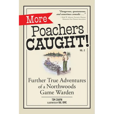 More Poachers Caught!: Further True Adventures of a Northwoods Game Warden