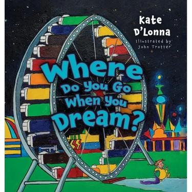 Where Do You Go When You Dream?
