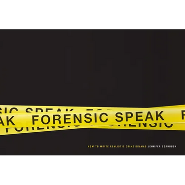 Forensic Speak: How to Write Realistic Crime Dramas