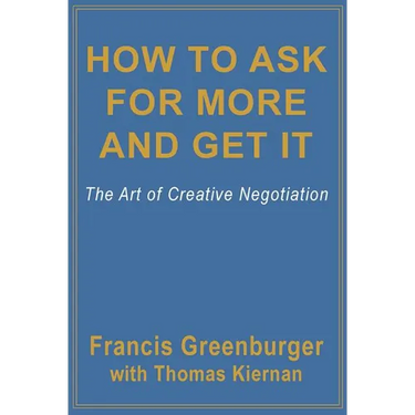 How to Ask for More and Get It: The Art of Creative Negotiation
