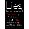 Lies, Incorporated: The World of Post-Truth Politics