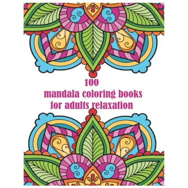 100 mandala coloring books for adults relaxation: for adults spiral bound Balance, Harmony, and Spiritual Designs for Relaxation and Focus The Art of