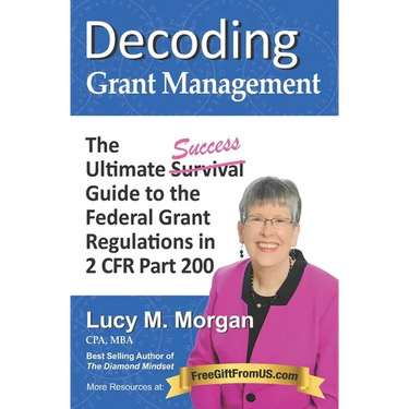 Decoding Grant Management: The Ultimate Success Guide to the Federal Grant Regulations in 2 CFR Part 200