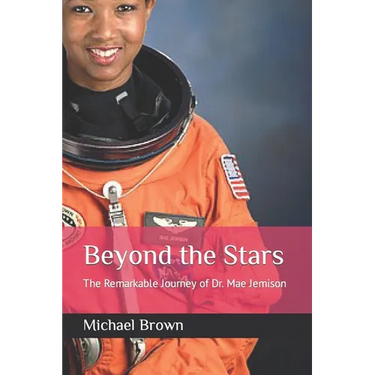 Beyond the Stars: The Remarkable Journey of Dr. Mae Jemison