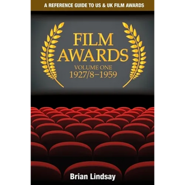 Film Awards: A Reference Guide to US & UK Film Awards Volume One 1927/8-1959