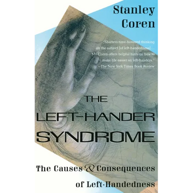 The Left-Hander Syndrome: The Causes and Consequences of Left-Handedness