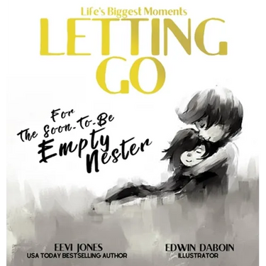 Letting Go: For The Soon To Be Empty Nester