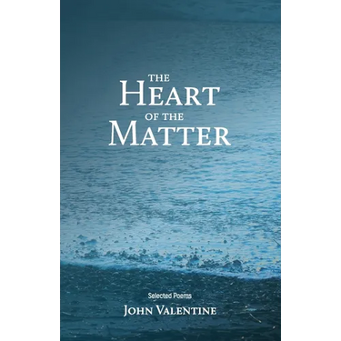 The Heart of the Matter: Selected Poems