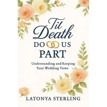 Til Death Do Us Part: Understanding and Keeping Your Weddings Vows