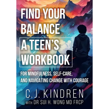 Find Your Balance: A Teen's Workbook for Mindfulness, Self-Care, and Navigating Change with Courage
