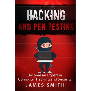Hacking and Pen Testing: Become an Expert in Computer Hacking and Security